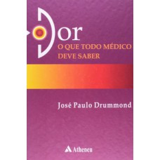 DOR: O QUE TODO MÉDICO DEVE SABER