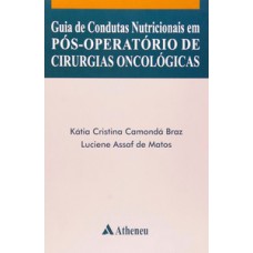 GUIA DE CONDUTAS NUTRICIONAIS EM PÓS-OPERATÓRIO DE CIRURGIAS ONCOLÓGICAS