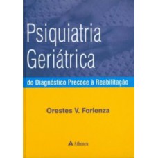 PSIQUIATRIA GERIÁTRICA: DO DIAGNÓSTICO PRECOCE À REABILITAÇÃO