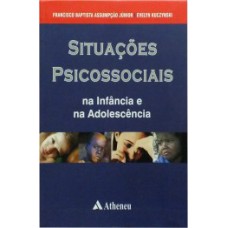 SITUAÇÕES PSICOSSOCIAIS NA INFÂNCIA E NA ADOLESCÊNCIA