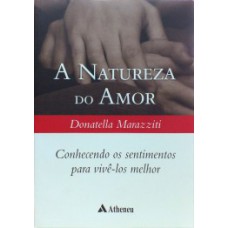 A NATUREZA DO AMOR: CONHECENDO OS SENTIMENTOS PARA VIVÊ-LOS MELHOR