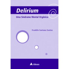 DELIRIUM: UMA SÍNDROME MENTAL ORGÂNICA