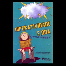 HIPERATIVIDADE E DDA: COMO LIDAR?