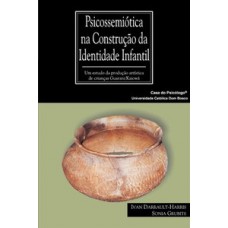 PSICOSSEMIÓTICA NA CONSTRUÇÃO DA IDENTIDADE INFANTIL: UM ESTUDO DA PRODUÇÃO ARTÍSTICA DE CRIANÇAS GUARANI/KAIOWÁ