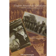 VIAGEM ATRAVÉS DO COTIDIANO: UM PSICANALISTA E AS PAISAGENS DA VIDA