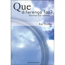 QUE DIFERENÇA FAZ?: ESCOLHAS QUE MARCAM...