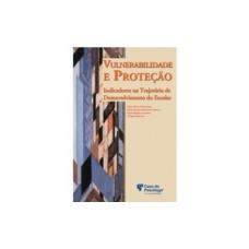 VULNERABILIDADE E PROTEÇÃO: INDICADORES NA TRAJETÓRIA DE DESENVOLVIMENTO ESCOLAR