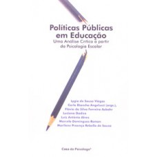 POLÍTICAS PÚBLICAS EM EDUCAÇÃO: UMA ANÁLISE CRÍTICA A PARTIR DA PSICOLOGIA ESCOLAR