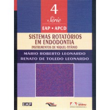 Sistemas Rotatórios em Endodontia: Volume 4: Instrumentos de Níquel-Titânio