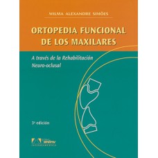 Ortopedia Funcional de Los Maxilares: A Través de la Rehabilitación Neuro-oclusal