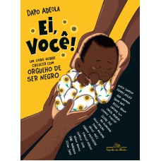 Ei, você!: Um livro sobre crescer com orgulho de ser negro