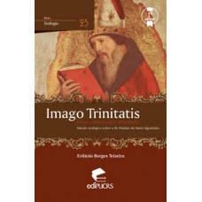 IMAGO TRINITATIS: DEUS, SABEDORIA E FELICIDADE : ESTUDO BTEOLÓGICO S