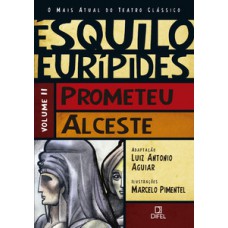 Prometeu/Alceste (Vol.2 O mais atual do teatro clássico)