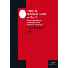 ORIGENS DA HABITAÇÃO SOCIAL NO BRASIL: ARQUITETURA MODERNA, LEI DO INQUILINATO E DIFUSÃO DA CASA PRÓPRIA