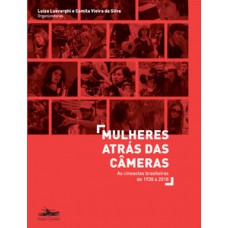 MULHERES ATRÁS DAS CÂMERAS: AS CINEASTAS BRASILEIRAS DE 1930 A 2018