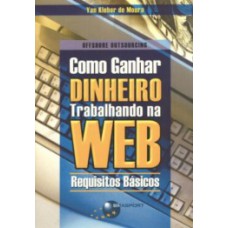 COMO GANHAR DINHEIRO TRABALHANDO NA WEB: REQUISITOS BÁSICOS