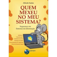 QUEM MEXEU NO MEU SISTEMA?