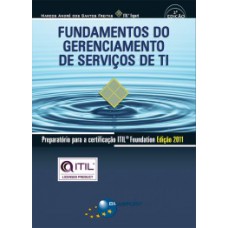 FUNDAMENTOS DO GERENCIAMENTO DE SERVIÇOS DE TI: PREPARATÓRIO PARA A CERTIFICAÇÃO ITIL FOUNDATION