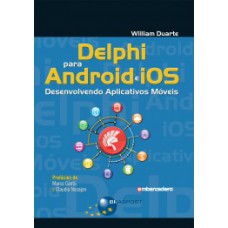 DELPHI PARA ANDROID E IOS: DESENVOLVENDO APLICATIVOS MÓVEIS