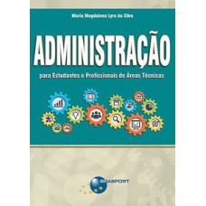 ADMINISTRAÇÃO PARA ESTUDANTES E PROFISSIONAIS DE ÁREAS TÉCNICAS