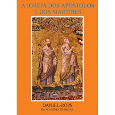 A Igreja dos apóstolos e dos mártires - Volume I