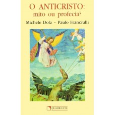 O anticristo: Mito ou profecia?