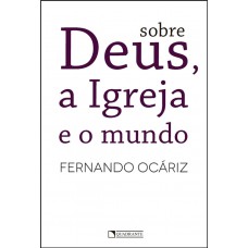 Sobre Deus, a Igreja e o mundo