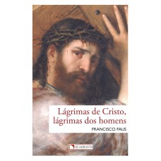 Lágrimas de Cristo, lágrimas dos homens