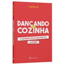 Dançando na cozinha: O segredo dos casamentos alegres