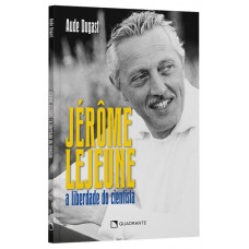 Jérôme Lejeune: A liberdade do sábio