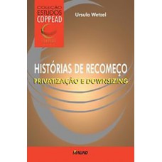 HISTÓRIAS DE RECOMEÇO: PRIVATIZAÇÃO E DOWNSIZING