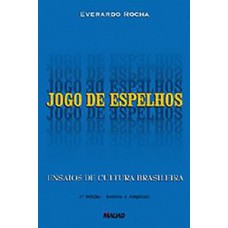 JOGO DE ESPELHOS: ENSAIOS DE CULTURA BRASILEIRA