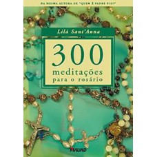 300 MEDITAÇÕES PARA O ROSÁRIO