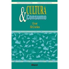 CULTURA & CONSUMO: NOVAS ABORDAGENS AO CARÁTER SIMBÓLICO DOS BENS E DAS ATIVIDADES DE CONSUMO