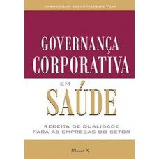 GOVERNANÇA CORPORATIVA EM SAÚDE: RECEITA DE QUALIDADE PARA AS EMPRESAS DO SETOR