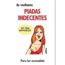 AS MELHORES PIADAS INDECENTES. PARA LER ESCONDIDO