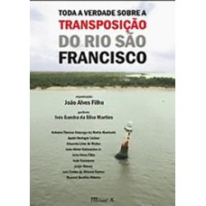 TODA A VERDADE SOBRE A TRANSPOSIÇÃO DO RIO SÃO FRANCISCO