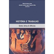 HISTÓRIA E TRABALHO: ENTRE ARTES E OFÍCIOS