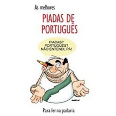 AS MELHORES PIADAS DE PORTUGUÊS. PARA LER NA PADARIA