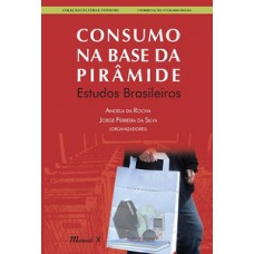 CONSUMO NA BASE DA PIRÂMIDE: ESTUDOS BRASILEIROS