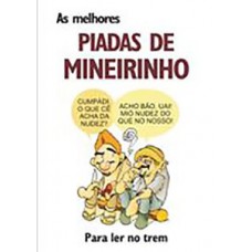 AS MELHORES PIADAS DE MINEIRINHO. PARA LER NO TREM