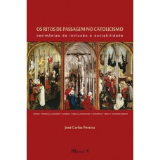 OS RITOS DE PASSAGEM NO CATOLICISMO: CERIMÔNIAS DE INCLUSÃO E SOCIABILIDADE