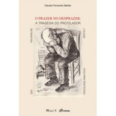 O PRAZER NO DESPRAZER: A TRAGÉDIA DO PROTELADOR: ZEN, PSICANÁLISE, PSICOLOGIA ANALÍTICA, GESTALT