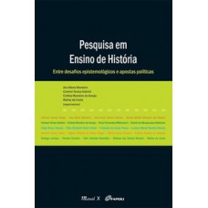 PESQUISA EM ENSINO DE HISTÓRIA: ENTRE DESAFIOS EPISTEMOLÓGICOS E APOSTAS POLÍTICAS