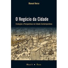 O NEGÓCIO DA CIDADE: EVOLUÇÃO E PERSPECTIVAS DA CIDADE CONTEMPORÂNEA