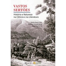 VASTOS SERTÕES: HISTÓRIA E NATUREZA NA CIÊNCIA E NA LITERATURA