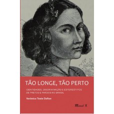 TÃO LONGE, TÃO PERTO: IDENTIDADES, DISCRIMINAÇÃO E ESTEREÓTIPOS DE PRETOS E PARDOS NO BRASIL