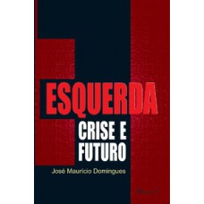 ESQUERDA: CRISE E FUTURO