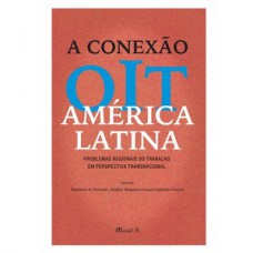 A CONEXÃO OIT AMÉRICA LATINA: PROBLEMAS REGIONAIS DO TRABALHO EM PERSPECTIVA TRANSNACIONAL