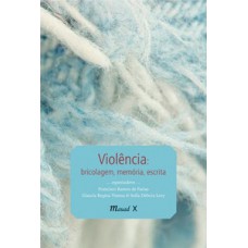 VIOLÊNCIA: BRICOLAGEM, MEMÓRIA, ESCRITA